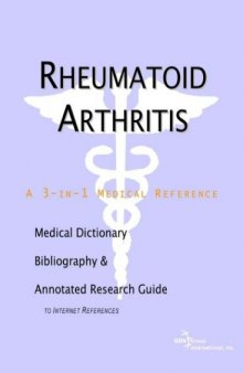 Rheumatoid Arthritis - A Medical Dictionary, Bibliography, and Annotated Research Guide to Internet References