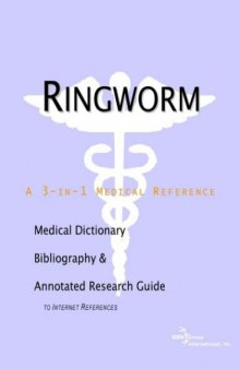 Ringworm - A Medical Dictionary, Bibliography, and Annotated Research Guide to Internet References