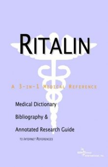 Ritalin - A Medical Dictionary, Bibliography, and Annotated Research Guide to Internet References