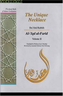The Unique Necklace: Al-'iqd Al-farid (Great Books of Islamic Civilization) - Volume II