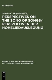 Perspektiven der Hoheliedauslegung; Perspectives on the Song of Songs: Comparative Approaches to a Biblical Text