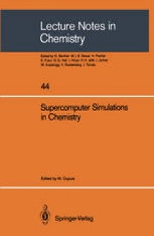 Supercomputer Simulations in Chemistry: Proceedings of the Symposium on Supercomputer Simulations in Chemistry, held in Montreal August 25–27, 1985, sponsored by IBM-Kingston and IBM-Canada