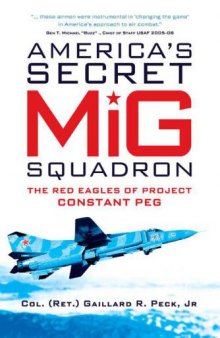 America's Secret MiG Squadron  The Red Eagles of Project CONSTANT PEG