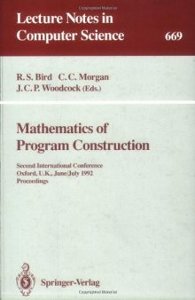 Mathematics of Program Construction: Second International Conference, Oxford, U.K., June 29 – July 3, 1992 Proceedings