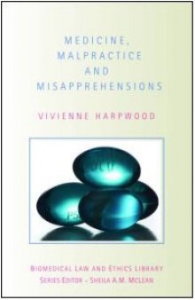 Medicine, Malpractice and Misapprehensions (Biomedical Law and Ethics Library)