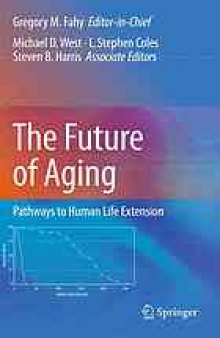 The future of aging : pathways to human life extension