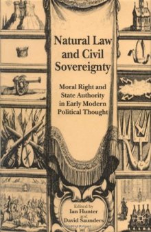 Natural Law and Civil Sovereignty: Moral Right and State Authority in Early Modern Political Thought
