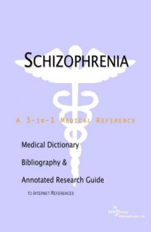 Schizophrenia - A Medical Dictionary, Bibliography, and Annotated Research Guide to Internet References