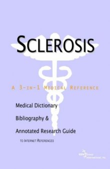 Sclerosis - A Medical Dictionary, Bibliography, and Annotated Research Guide to Internet References