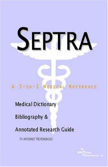 Septra: A Medical Dictionary, Bibliography, And Annotated Research Guide To Internet References