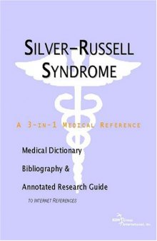 Silver-Russell Syndrome - A Medical Dictionary, Bibliography, and Annotated Research Guide to Internet References