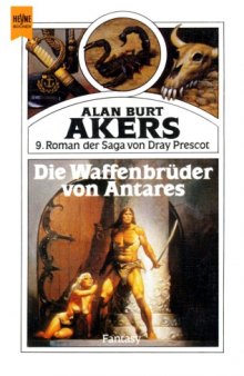 Die Waffenbrüder von Antares. 9. Roman der Saga von Dray Prescot