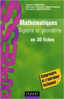Mathématiques : Algèbre-géométrie en 30 fiches