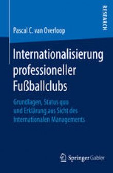 Internationalisierung professioneller Fußballclubs: Grundlagen, Status quo und Erklärung aus Sicht des Internationalen Managements