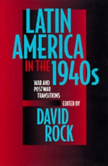 Latin America in the 1940's: war and postwar transitions  