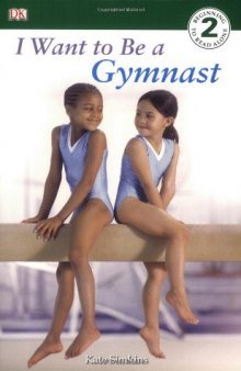 I Want to be a Gymnast (DK Readers, Level 2)  