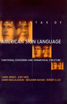 The Syntax of American Sign Language: Functional Categories and Hierarchical Structure  