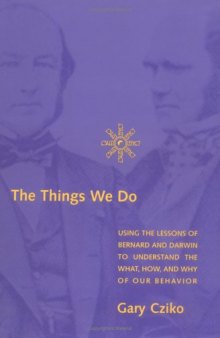 The Things We Do: Using the Lessons of Bernard and Darwin to Understand the What, How, and Why of Our Behavior