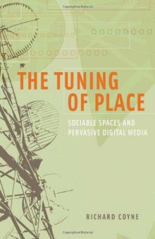 The tuning of place : sociable spaces and pervasive digital media