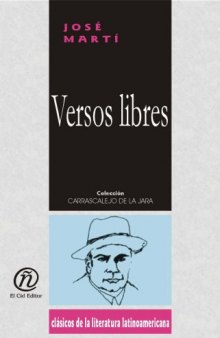 Versos libres Free verses (Coleccion Clasicos De La Literatura Latinoamericana Carrascalejo De La Jara)