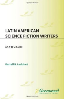Latin American Science Fiction Writers: An A-to-Z Guide