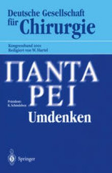 Panta Rhei — Umdenken — — Umdenken —: 118. Kongress der Deutschen Gesellschaft für Chirurgie 1.–5. Mai 2001, Müchen