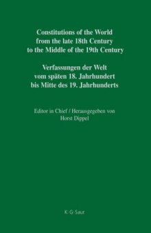 Constitutions of the World from the Late 18th Century to the Middle of the 19th Century, Volume 1: Sources on the Rise of Modern Constitutionalism (Constitutions ... Century to the Middle of the 19th Century)