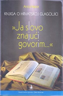 Knjiga o hrvatskoj glagoljici  ''Ja slovo znajuci govorim...''