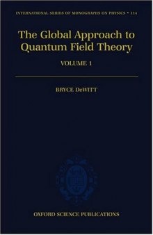 The Global Approach to Quantum Field Theory (Oxford Science Publications)