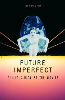 Future imperfect: Philip K. Dick at the movies  