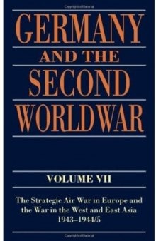 Germany and the Second World War: Volume VII: The Strategic Air War in Europe and the War in the West and East Asia, 1943-1944 5