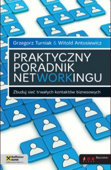 Praktyczny poradnik networkingu. Zbuduj sieć trwałych kontaktów biznesowych