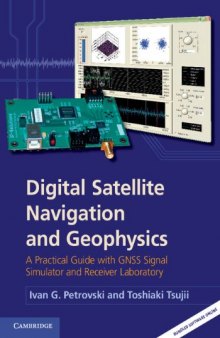 Digital satellite navigation and geophysics : a practical guide with GNSS signal simulator and receiver laboratory