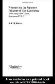 Reassessing the Japanese Prisoner of War Experience: The Changi POW Camp, Singapore, 1942-5