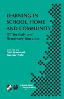 Learning in School, Home and Community: ICT for Early and Elementary Education