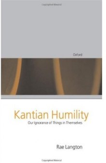 Kantian Humility: Our Ignorance of Things in Themselves