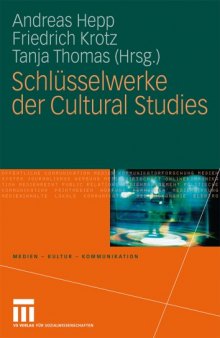Schlüsselwerke der Cultural Studies (Reihe: Medien – Kultur – Kommunikation)