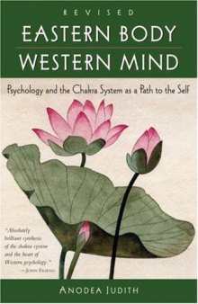 Eastern Body, Western Mind: Psychology and the Chakra System As a Path to the Self  