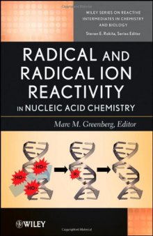 Radical and Radical Ion Reactivity in Nucleic Acid Chemistry (Wiley Series of Reactive Intermediates in Chemistry and Biology) 