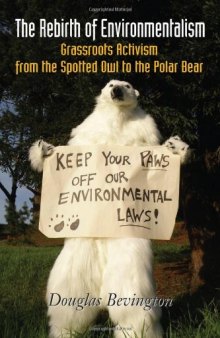 The rebirth of environmentalism: grassroots activism from the spotted owl to the polar bear  