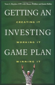 Getting an investing game plan: creating it, working it, winning it  