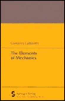 The Elements of Mechanics: Texts and Monographs in Physics (Texts & Monographs in Physics)  