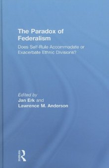 The Paradox of Federalism: Does Self-Rule Accommodate or Exacerbate Ethnic Divisions?