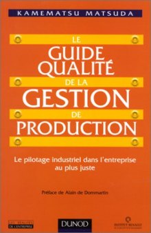 Le Guide qualité de la gestion de production : Le pilotage industriel dans l'entreprise au plus juste