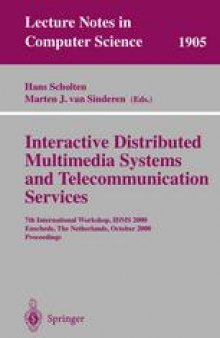 Interactive Distributed Multimedia Systems and Telecommunication Services: 7th International Workshop, IDMS 2000 Enschede, The Netherlands, October 17–20, 2000 Proceedings