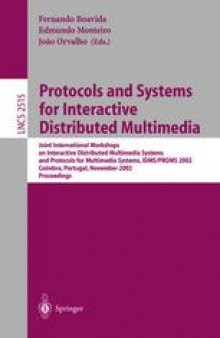 Protocols and Systems for Interactive Distributed Multimedia: Joint International Workshops on Interactive Distributed Multimedia Systems and Protocols for Multimedia Systems, IDMS/PROMS 2002 Coimbra, Portugal, November 26–29, 2002 Proceedings