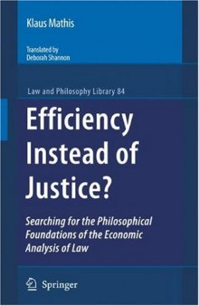 Efficiency Instead of Justice?: Searching for the Philosophical Foundations of the Economic Analysis of Law
