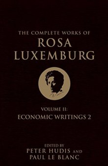 The Complete Works of Rosa Luxemburg, Volume II: Economic Writings 2