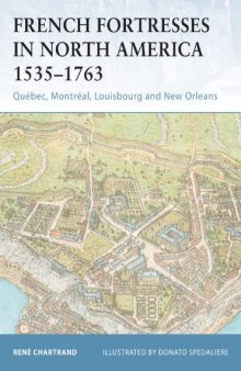 French Fortresses in North America 1535-1763: Québec, Montréal, Louisburg and New Orleans