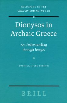 Dionysos in Archaic Greece: An Understanding Through Images (Religions in the Graeco-Roman World)